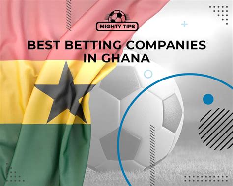 bet companies in ghana,Best Sports Betting Sites in Ghana (Updated 2024)